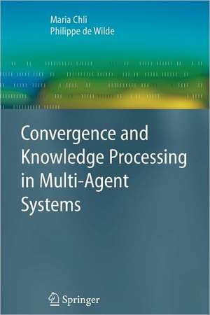 Convergence and Knowledge Processing in Multi-Agent Systems de Maria Chli