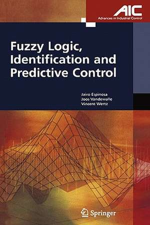 Fuzzy Logic, Identification and Predictive Control de Jairo Jose Espinosa Oviedo