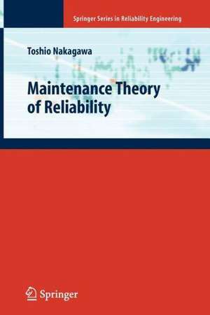 Maintenance Theory of Reliability de Toshio Nakagawa