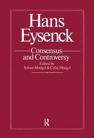 Hans Eysenck: Consensus And Controversy de Sohan Modgil