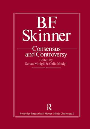 B.F. Skinner: Consensus And Controversy de Sohan Modgil