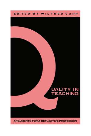 Quality In Teaching: Arguments For A Reflective Profession de Wilfred Carr