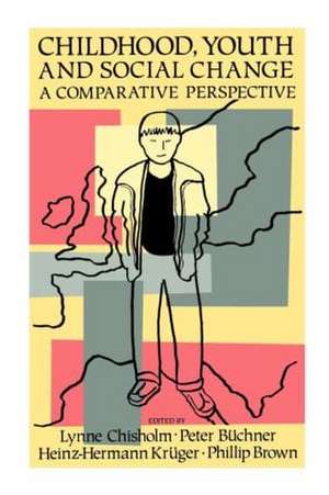 Childhood, Youth And Social Change: A Comparative Perspective de Lynne Chisholm