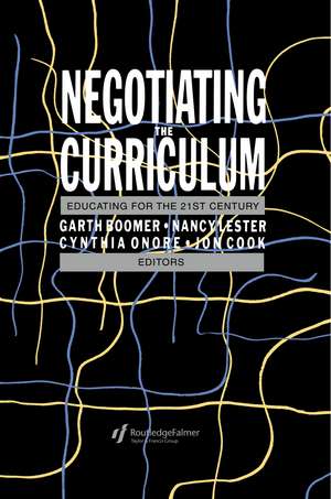 Negotiating the Curriculum: Educating For The 21st Century de Garth Boomer