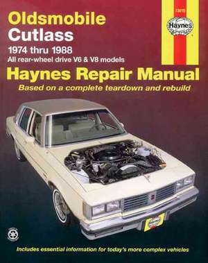 Oldsmobile Cutlass, 1974-1988: All Rear-Wheel Drive V6 and V8 Models de J.H. HAYNES