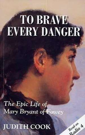 To Brave Every Danger de Judith Cook