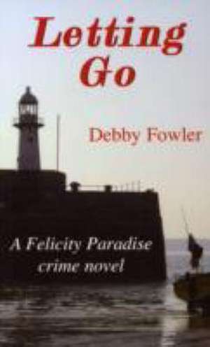 Letting Go de Deborah Fowler