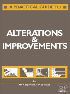 A Practical Guide to Alterations and Improvements de J. Buckland