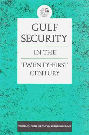 Gulf Security in the Twenty-First Century de Christian Koch