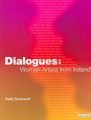 Dialogues: Women Artists from Ireland de Katy Deepwell