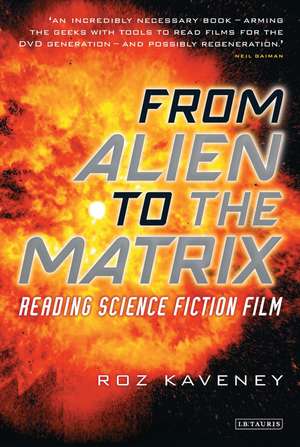 From Alien to the Matrix: Reading Science Fiction Film de Roz Kaveney