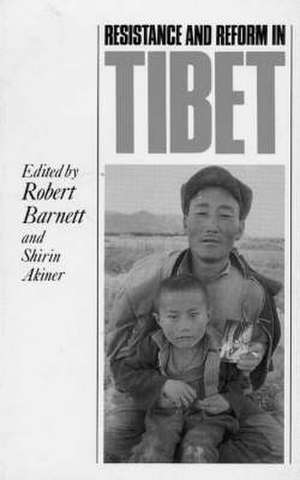 Resistance and Reform in Tibet de Robert Barnett