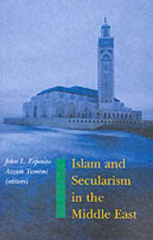 Islam and Secularism in the Middle East de Azzam Tamimi