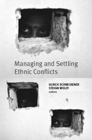 Managing and Settling Ethnic Conflicts de Stefan Wolff