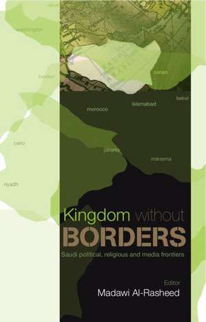 Kingdom without Borders de Madawi Al-Rasheed