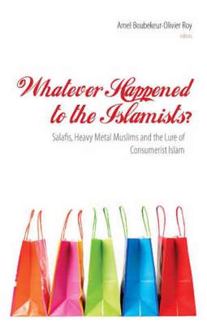 Whatever Happened to the Islamists? de Amel Boubekeur