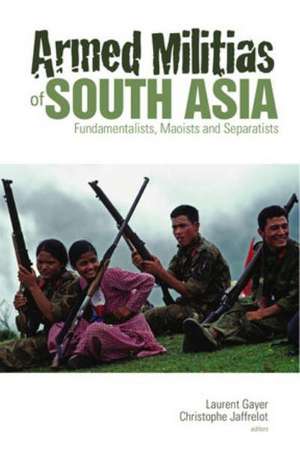 Armed Militias of South Asia de Laurent Gayer