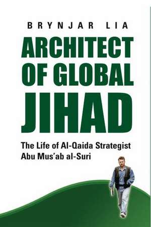 Lia, B: Architect of Global Jihad de Brynjar Lia