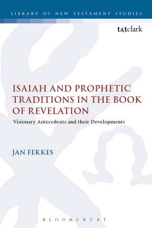 Isaiah and Prophetic Traditions in the Book of Revelation: Visionary Antecedents and their Development de Jan Fekkes III