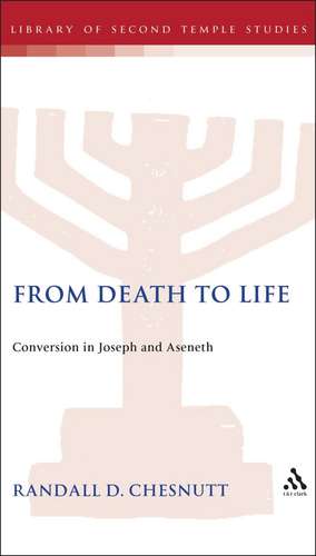 From Death to Life: Conversion in Joseph and Aseneth de Randall D. Chesnutt