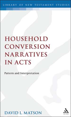 Household Conversion Narratives in Acts: Pattern and Interpretation de David Matson