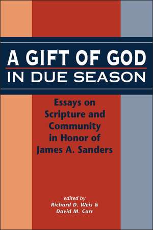 A Gift of God in Due Season: Essays on Scripture and Community in Honor of James A. Sanders de Richard D. Weis