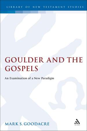 Goulder and the Gospels: An Examination of a New Paradigm de Professor Mark Goodacre