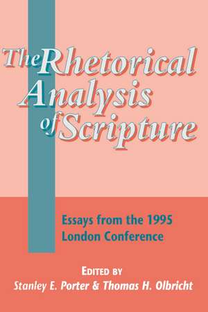 The Rhetorical Analysis of Scripture: Essays from the 1995 London Conference de Stanley E. Porter