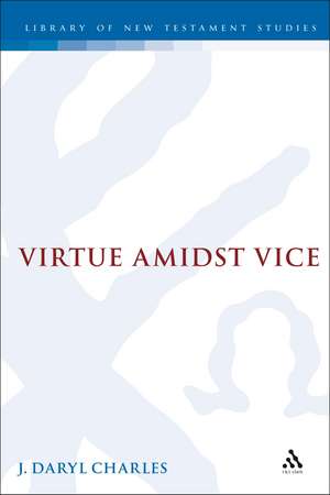 Virtue amidst Vice: The Catalog of Virtues in 2 Peter 1 de J. Daryl Charles