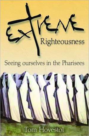 Extreme Righteousness de Tom Hovestol