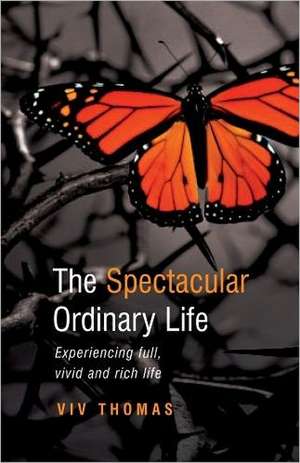 The Spectacular Ordinary Life de Viv Thomas