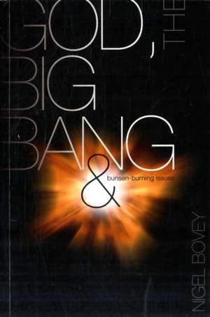 God, The Big Bang and Bunsen-Burning Issues de Bovey Nigel