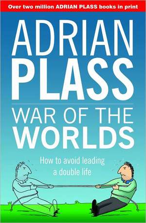 War of the Worlds: How to Avoid Leading a Double Life de Etc Plass, Adrian