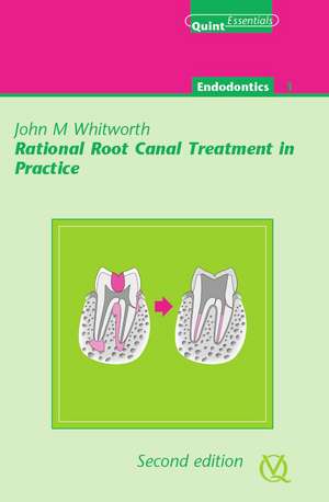 Rational Root Canal Treatment in Practice de John M. Whitworth