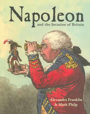 Napoleon and the Invasion of Britain de Alexandra Franklin