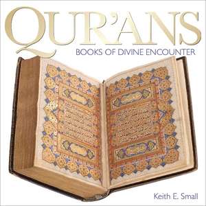 Qur'ans: Books of Divine Encounter de Keith E. Small