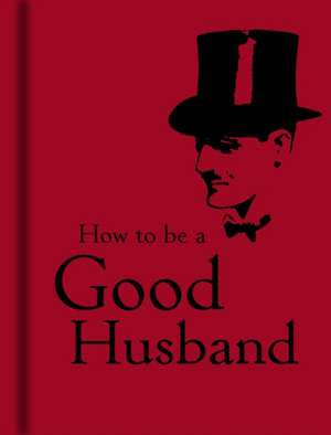 How to Be a Good Husband de Bodleian Library