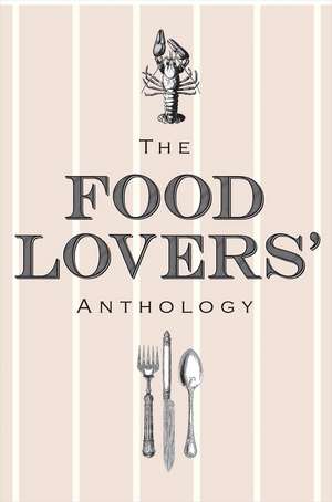 The Food Lovers' Anthology: A Literary Compendium de Bodleian Library