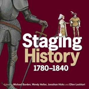 Staging History: 1780-1840 de Michael Burden