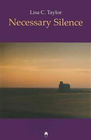 Necessary Silence de Lisa C. Taylor