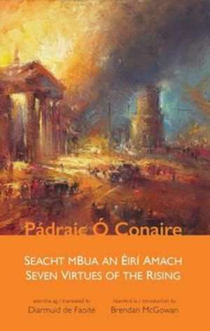 Seacht Mbua an Éirí Amach / Seven Virtues of the Rising de Pádraic Ó. Conaire