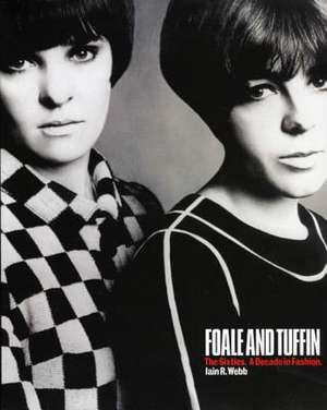 Foale and Tuffin: The Sixties. a Decade in Fashion. de Iain R. Webb