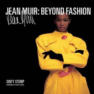 Jean Muir: Beyond Fashion de Sinty Stemp