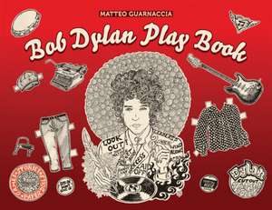 Bob Dylan Play Book de Matteo Guarnaccia