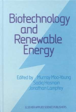 Biotechnology and Renewable Energy de Murray Moo-Young