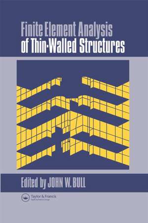 Finite Element Analysis of Thin-Walled Structures de Dr J W Bull