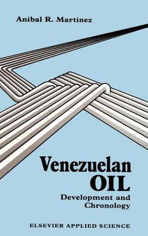 Venezuelan Oil: Development and Chronology de A.R. Martinez