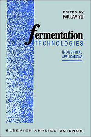 Fermentation Technologies: Industrial applications de P. -L Yu