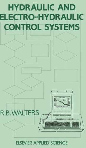 Hydraulic and Electro-Hydraulic Control Systems de R. B. Walters