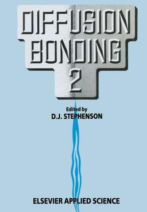 Diffusion Bonding 2 de D. J. Stephenson